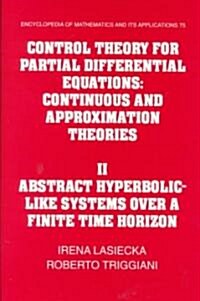 Control Theory for Partial Differential Equations: Volume 2, Abstract Hyperbolic-like Systems over a Finite Time Horizon : Continuous and Approximatio (Hardcover)
