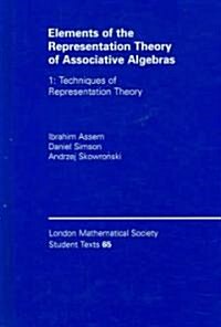 Elements of the Representation Theory of Associative Algebras: Volume 1 : Techniques of Representation Theory (Hardcover)