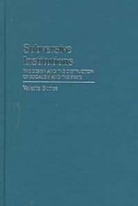 Subversive Institutions : The Design and the Destruction of Socialism and the State (Hardcover)