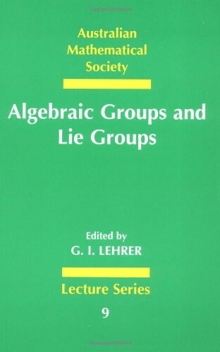 Algebraic Groups and Lie Groups : A Volume of Papers in Honour of the Late R. W. Richardson (Paperback)