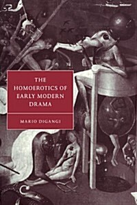 The Homoerotics of Early Modern Drama (Paperback)