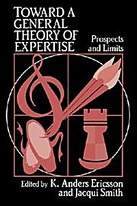Toward a General Theory of Expertise : Prospects and Limits (Hardcover)