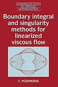 Boundary Integral and Singularity Methods for Linearized Viscous Flow (Hardcover)