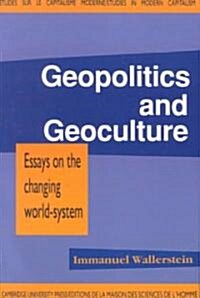 Geopolitics and Geoculture : Essays on the Changing World-System (Paperback)