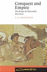 Conquest and Empire : The Reign of Alexander the Great (Paperback)