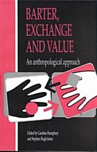 Barter, Exchange and Value : An Anthropological Approach (Paperback)