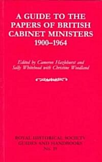 A Guide to the Papers of British Cabinet Ministers 1900-1964 (Paperback)