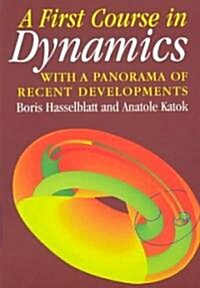 A First Course in Dynamics : with a Panorama of Recent Developments (Paperback)