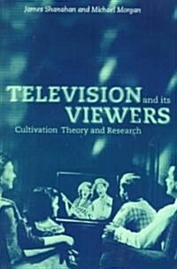 Television and its Viewers : Cultivation Theory and Research (Paperback)