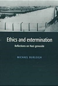 Ethics and Extermination : Reflections on Nazi Genocide (Paperback)
