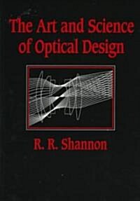 The Art and Science of Optical Design (Paperback)
