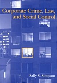 Corporate Crime, Law, and Social Control (Paperback)