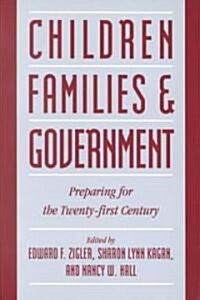 Children, Families, and Government : Preparing for the Twenty-First Century (Paperback)