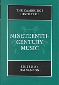 The Cambridge History of Nineteenth-Century Music (Hardcover)