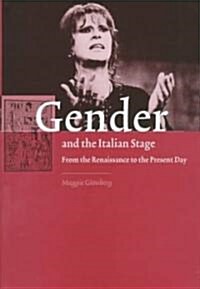 Gender and the Italian Stage : From the Renaissance to the Present Day (Hardcover)