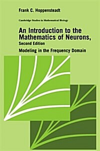 An Introduction to the Mathematics of Neurons : Modeling in the Frequency Domain (Hardcover, 2 Revised edition)