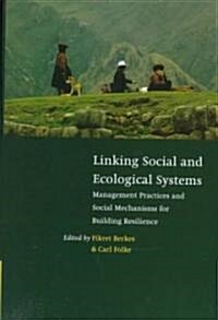 Linking Social and Ecological Systems : Management Practices and Social Mechanisms for Building Resilience (Hardcover)