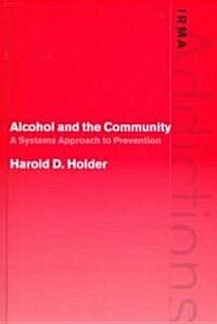 Alcohol and the Community : A Systems Approach to Prevention (Hardcover)