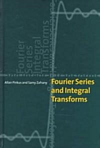 Fourier Series and Integral Transforms (Hardcover)