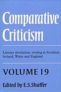 Comparative Criticism: Volume 19, Literary Devolution: Writing in Scotland, Ireland, Wales and England (Hardcover)
