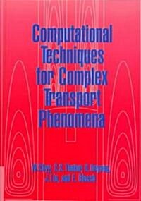 Computational Techniques for Complex Transport Phenomena (Hardcover)