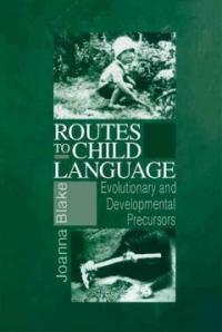 Routes to child language : evolutionary and developmental precursors