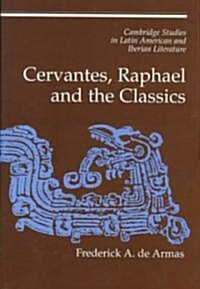 Cervantes, Raphael and the Classics (Hardcover)