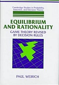 Equilibrium and Rationality : Game Theory Revised by Decision Rules (Hardcover)