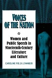 Voices of the Nation : Women and Public Speech in Nineteenth-Century American Literature and Culture (Hardcover)