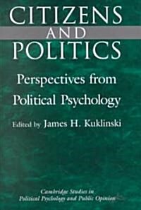 Citizens and Politics : Perspectives from Political Psychology (Hardcover)