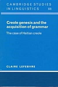 Creole Genesis and the Acquisition of Grammar : The Case of Haitian Creole (Hardcover)