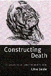 Constructing Death : The Sociology of Dying and Bereavement (Hardcover)