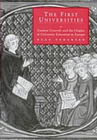 The First Universities : Studium Generale and the Origins of University Education in Europe (Hardcover)