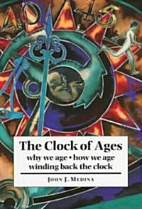 The Clock of Ages : Why We Age, How We Age, Winding Back the Clock (Paperback)