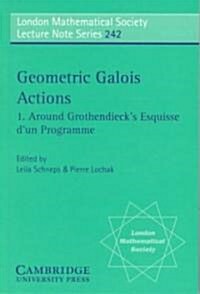 Geometric Galois Actions: Volume 1, Around Grothendiecks Esquisse dun Programme (Paperback)