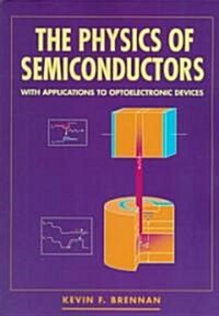 The Physics of Semiconductors : With Applications to Optoelectronic Devices (Paperback)