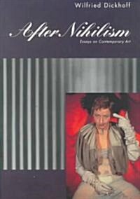 After Nihilism: Essays on Contemporary Art (Paperback)