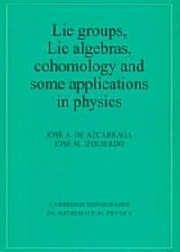 Lie Groups, Lie Algebras, Cohomology and some Applications in Physics (Paperback)