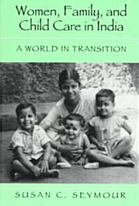 Women, Family, and Child Care in India : A World in Transition (Paperback)