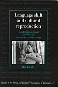 Language Shift and Cultural Reproduction : Socialization, Self and Syncretism in a Papua New Guinean Village (Paperback)