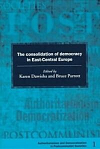 The Consolidation of Democracy in East-Central Europe (Paperback)