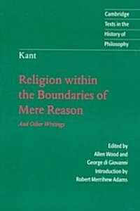 Kant: Religion within the Boundaries of Mere Reason : And Other Writings (Paperback)
