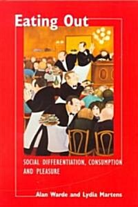 Eating Out : Social Differentiation, Consumption and Pleasure (Paperback)
