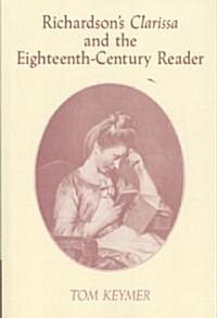 Richardsons Clarissa and the Eighteenth-Century Reader (Paperback)
