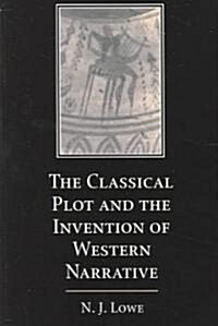 The Classical Plot and the Invention of Western Narrative (Paperback, Revised)