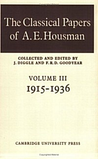 The Classical Papers of A. E. Housman: Volume 3, 1915–1936 (Paperback)