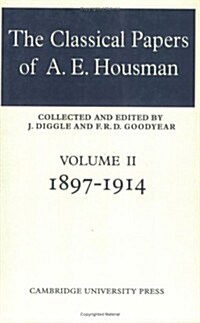 The Classical Papers of A. E. Housman: Volume 2, 1897–1914 (Paperback)