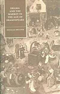 Drama and the Market in the Age of Shakespeare (Paperback)