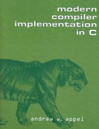 Modern compiler implementation in C Rev. and expanded ed