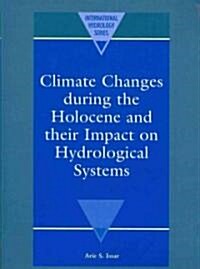 Climate Changes during the Holocene and their Impact on Hydrological Systems (Paperback)